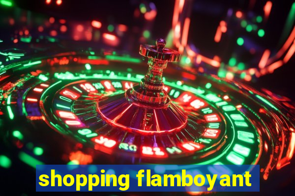 shopping flamboyant